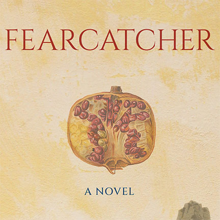 Text reading Fearcatcher: A Novel with image of pomegranate and beige background