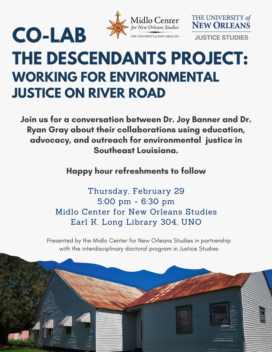 We want to invite you to our upcoming Co-Lab event on Thursday, February 29 from 5:00 pm - 6:30 pm. We hold this event series in partnership with the Justice Studies Department to highlight exciting collaborations between UNO faculty and students with community partners. A brief reception will follow the discussion and refreshments will be served.  This event will feature a conversation with our Associate Director Dr. Ryan Gray and Dr. Joy Banner of The Descendants Project about their efforts to work for environmental justice along River Road through education, advocacy, and outreach. The discussion will also highlight other collaborations between Dr. Banner and the Midlo Center as well as with current and former UNO students.