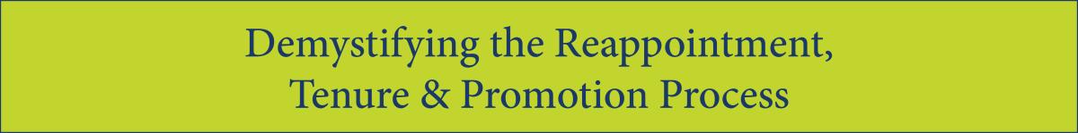 Faculty Success Workshop Series: Demystifying the Reappointment, Tenure & Promotion Process