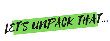 Let's Unpack That
