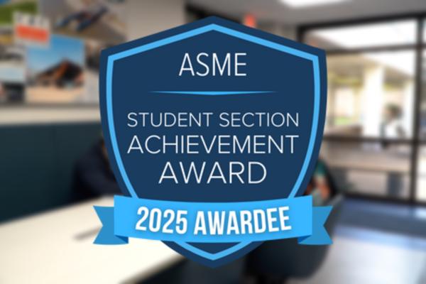 A blue badge graphic reading: "ASME Student Section Achievement Award, 2025 Awardee"